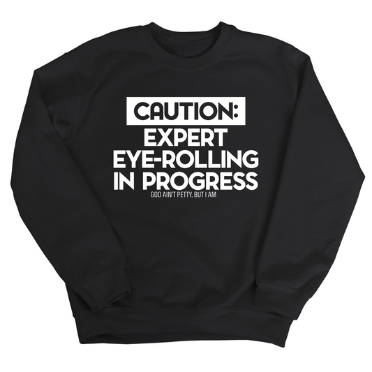 Caution Expert eye-rolling in progress Unisex Sweatshirt
