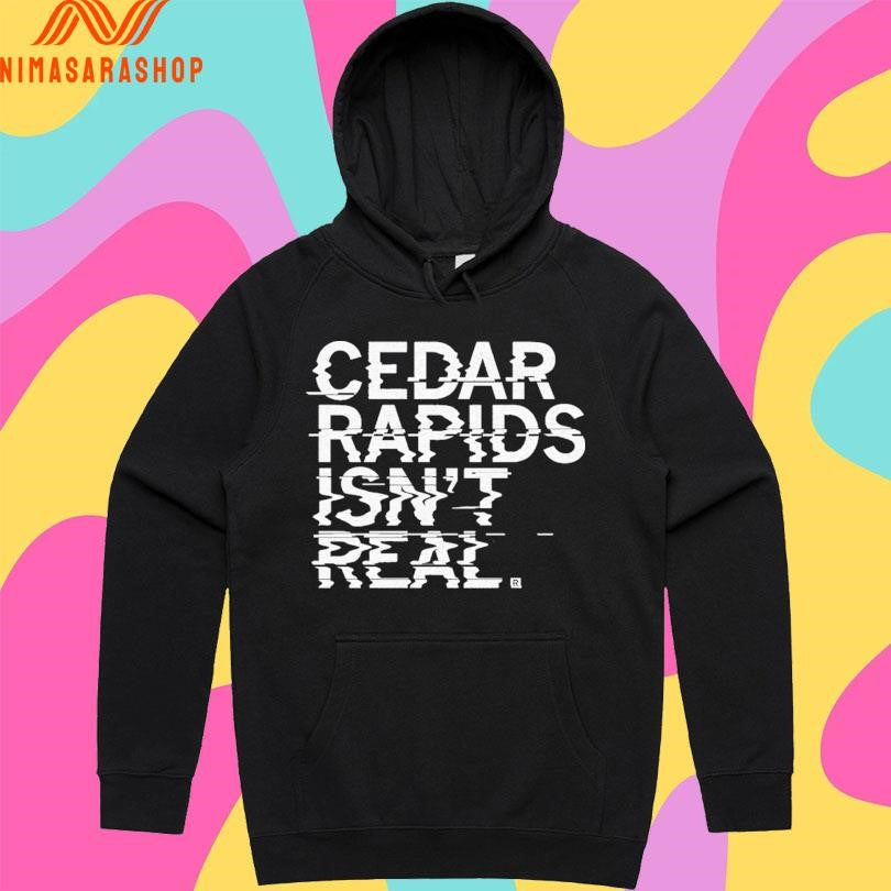 Cedar Rapids Isn’t Real Shirts
