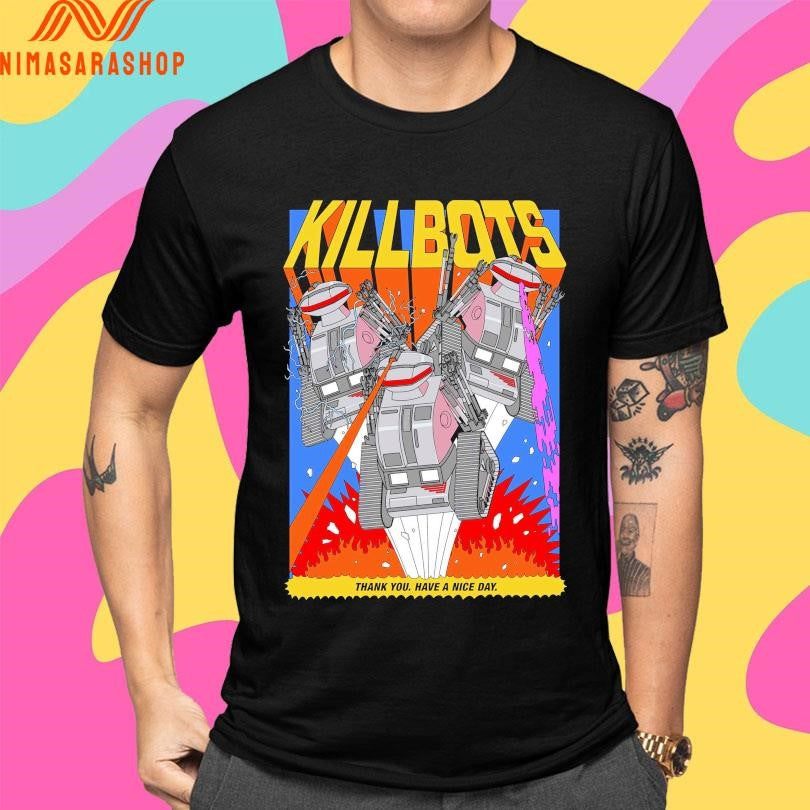 Challenge Of The Killbots Thank You Have A Nice Day Shirts