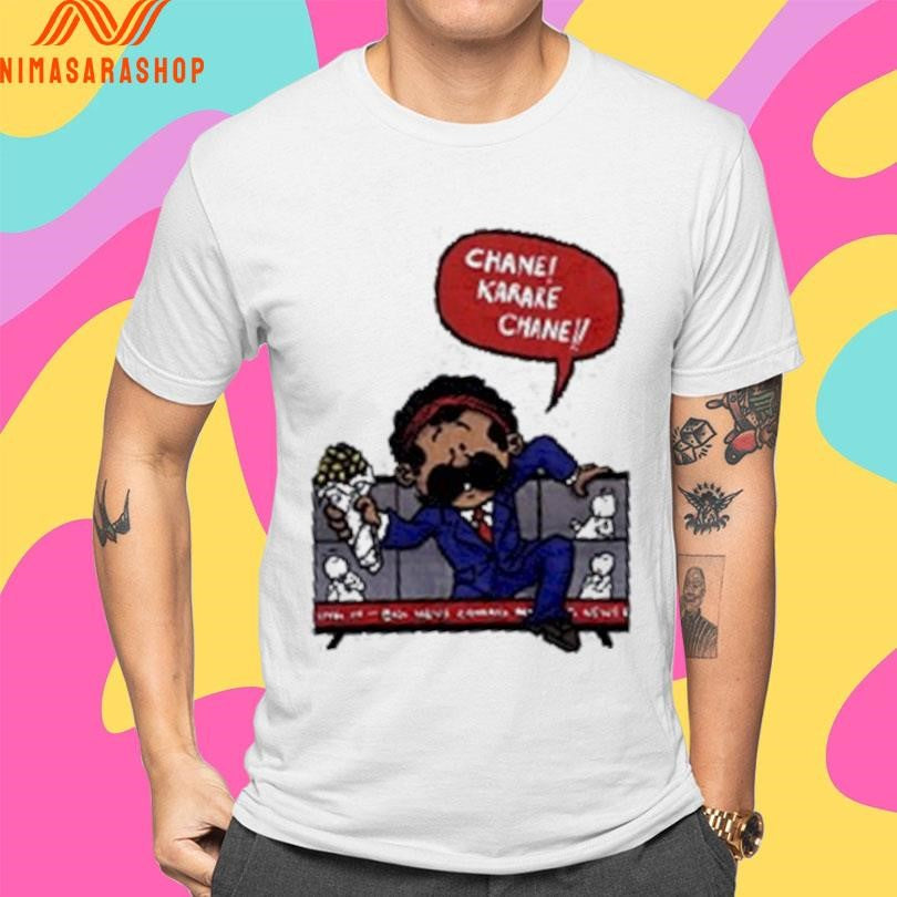 Chane Karare Chane Shirts