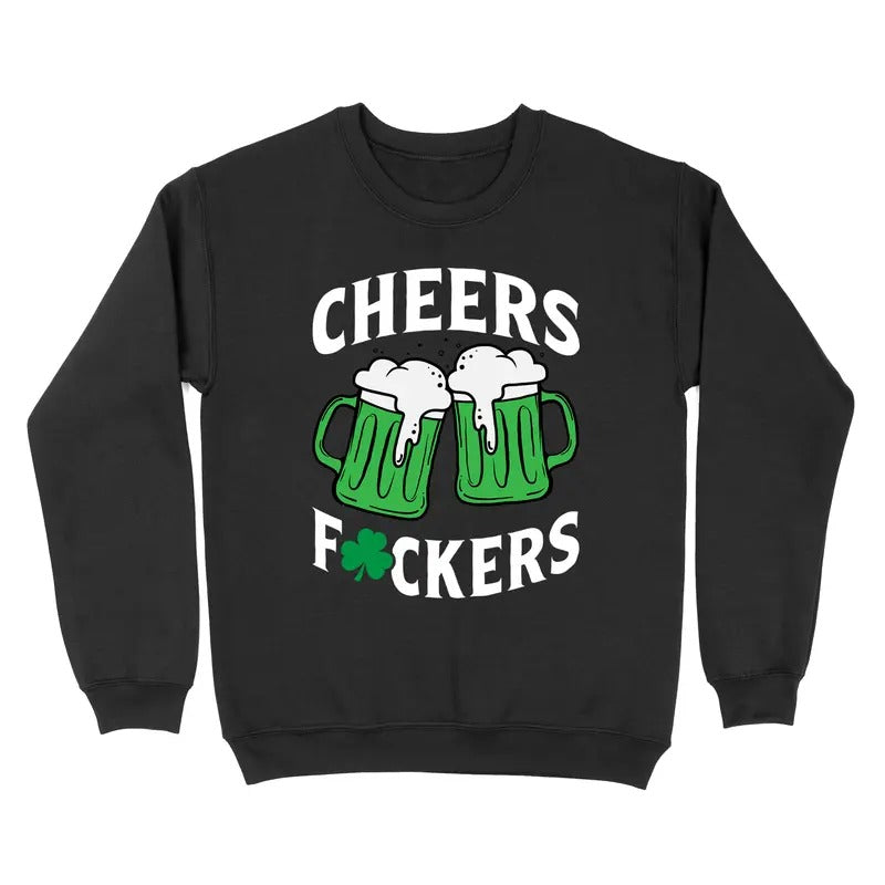 Cheers Fuckers St. Patrick's Day Crewneck Sweatshirt T-Shirts, Hoodie | UrbanDripWear.com