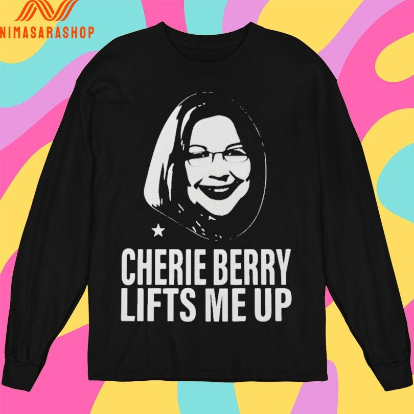 Cherie Berry Lifts Me Up Shirts