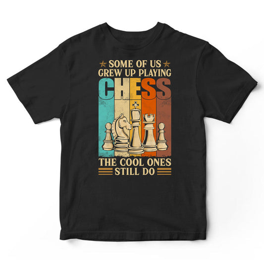 Chess Some Of Us Grew Up T-Shirt VVC001