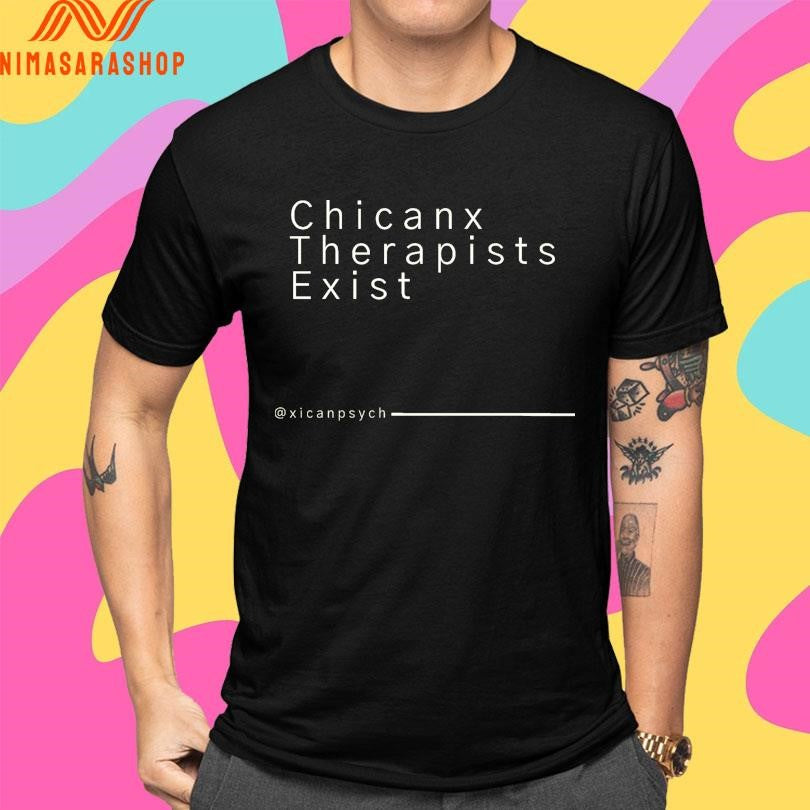 Chicanx Therapists Exist Xican Psych Shirts