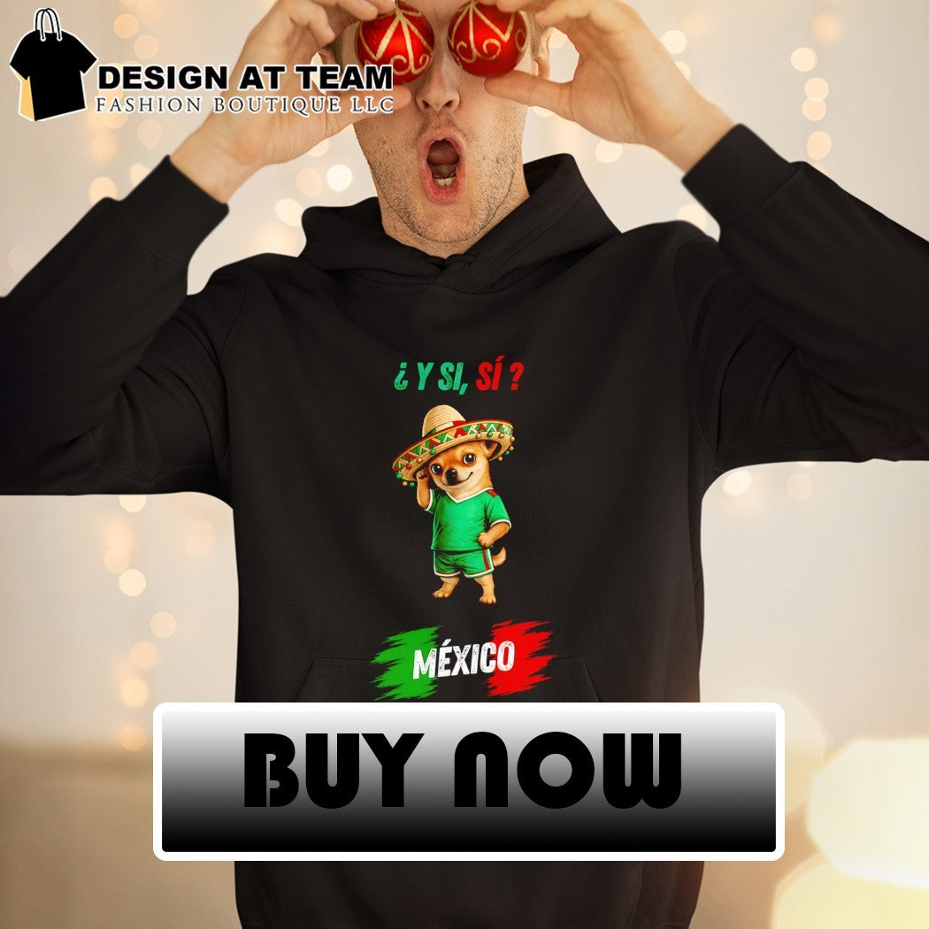 Chihuahua sombrero Y Si Si Mexico World Cup 2026 shirt