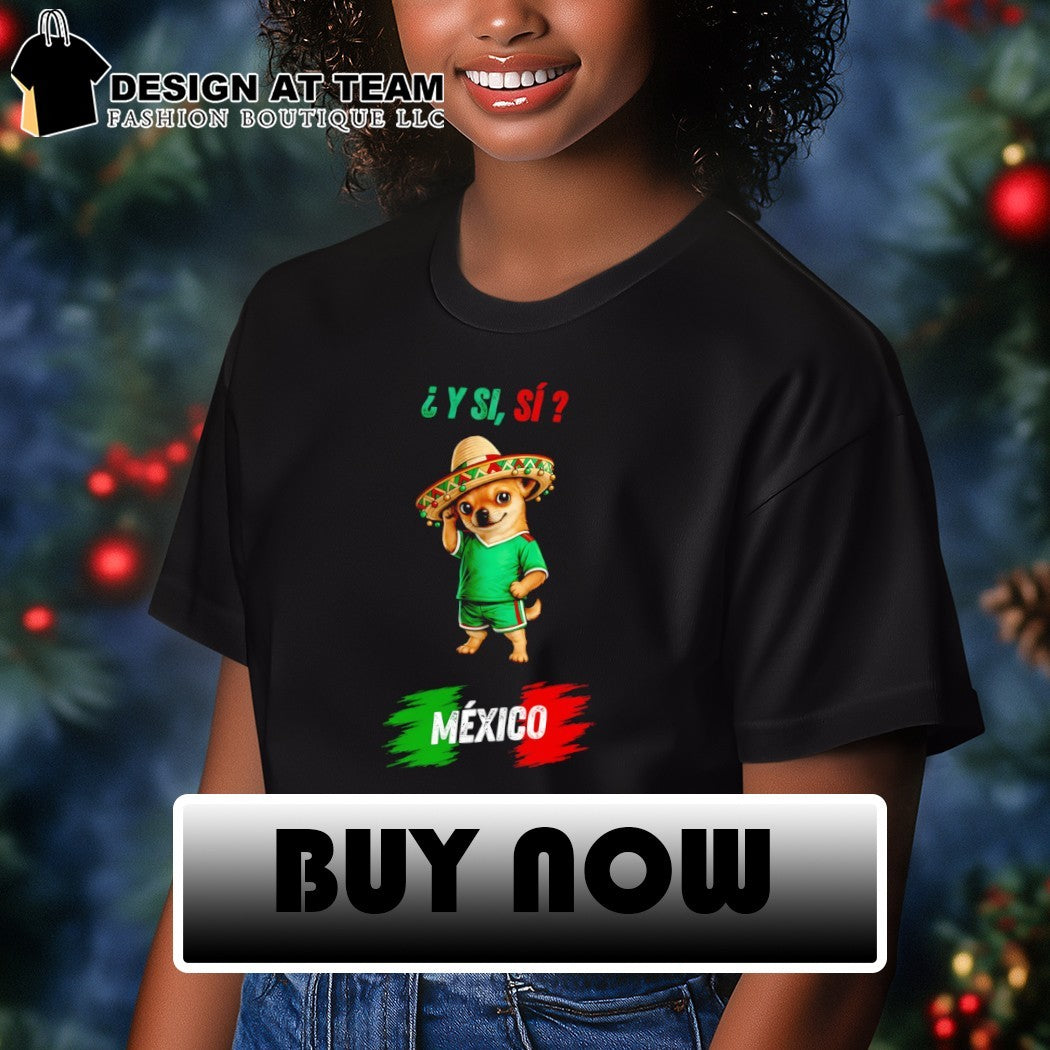 Chihuahua sombrero Y Si Si Mexico World Cup 2026 shirt