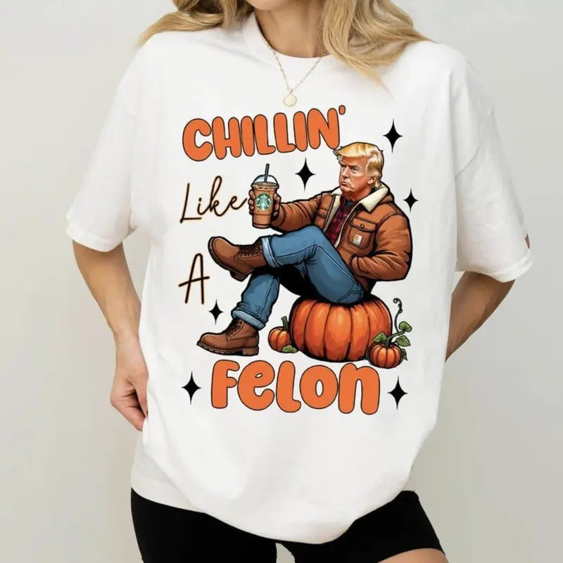 Chillin' Like A Felon Shirt, Trump Halloween Shirt, Tis The Season Shirt, Halloween Shirt For Trump Fans, Gift For Trump...