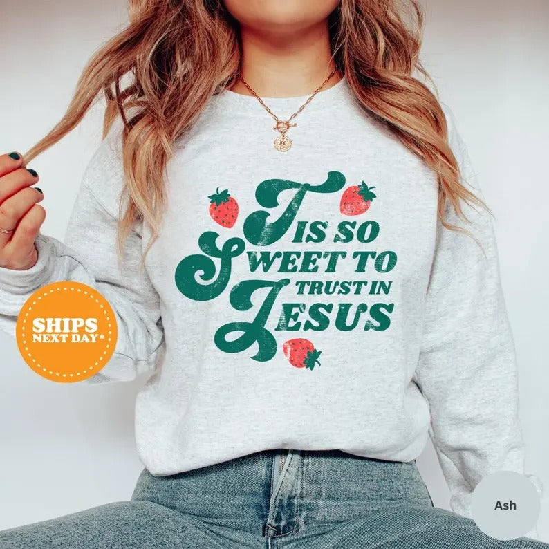 Christian Screen print, Tis So Sweet To Trust In Jesus, Christian Apparel, Religion Inspiration Sweatshirt, Faith Based...