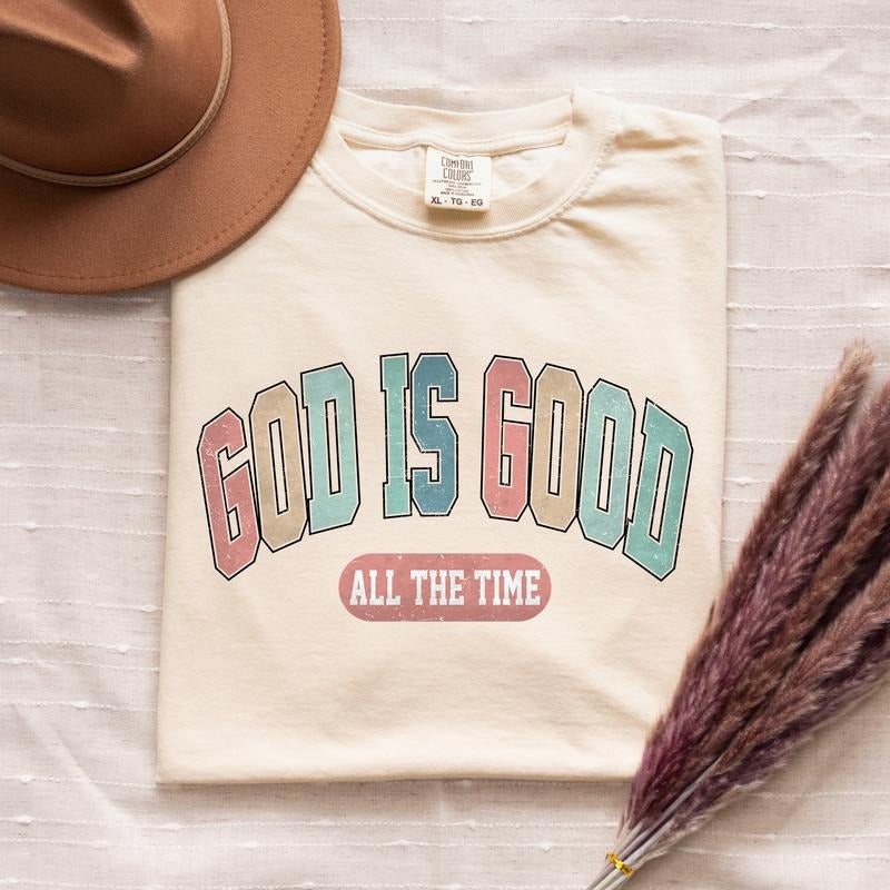 Christian Shirt - God Is Good All The Time Shirt - Womens Christian Religious Tee Hoodie, Sweatshirt | UrbanDripWear.com