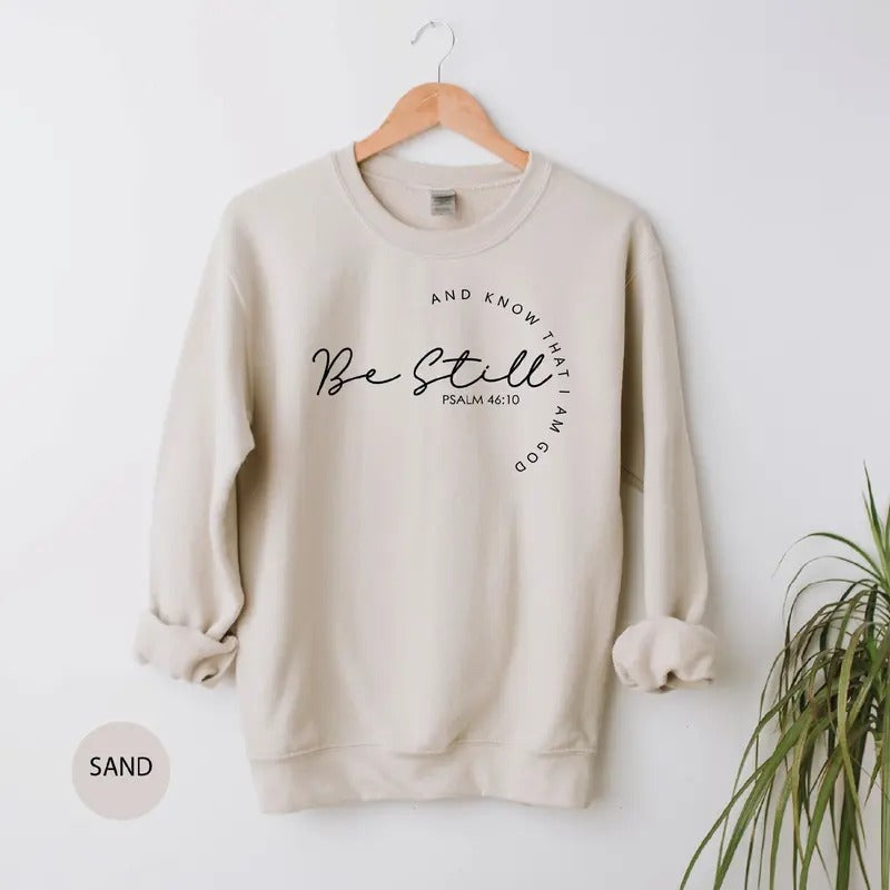 Christian Sweatshirts Religious Sweatshirt Be Still And Know Sweatshirt Christian Gifts Christian Apparel T-Shirts, Hoodie