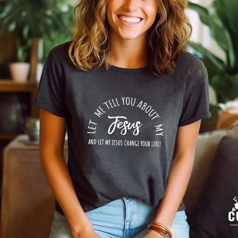 Christian T-shirts Jesus Shirt Inspirational Shirt Let Me Tell You About My Jesus Shirt Religious Shirt Bible Verse Shirt...