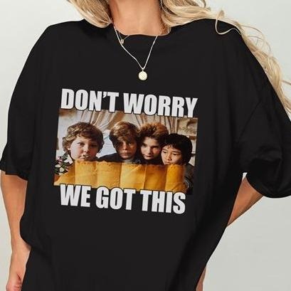 Chunk Goonies Movie Tshirt Don't Worry We Got This Classic T Shirt Hoodie, Sweatshirt | UrbanDripWear.com