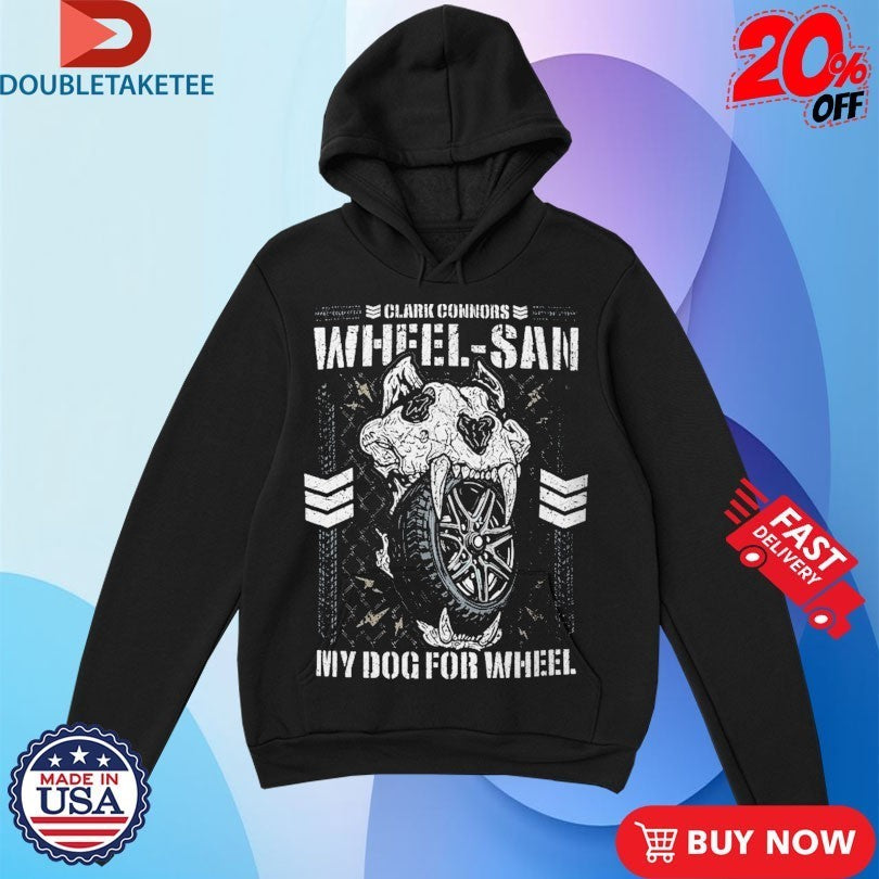 Clark Connors Wheel-San My Dog For Wheel Shirts