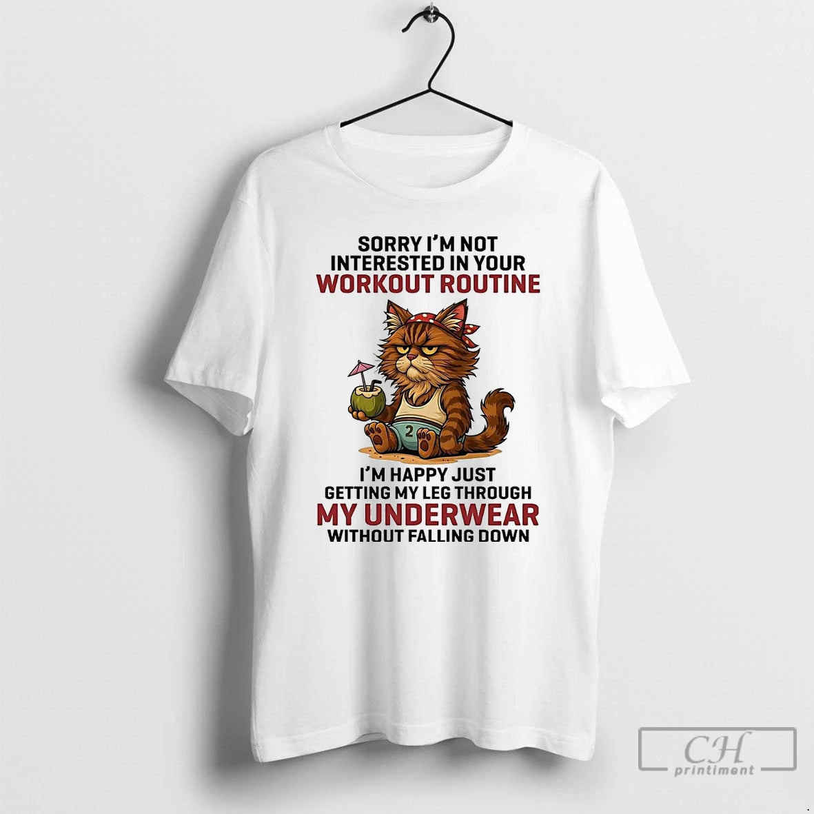 Classic Cat Sorry Im Not Interested In Your Workout Routine Im Happy T Shirts
