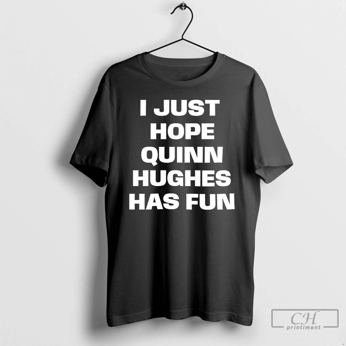 Classic I Just Hope Quinn Hughes Has Fun T Shirts