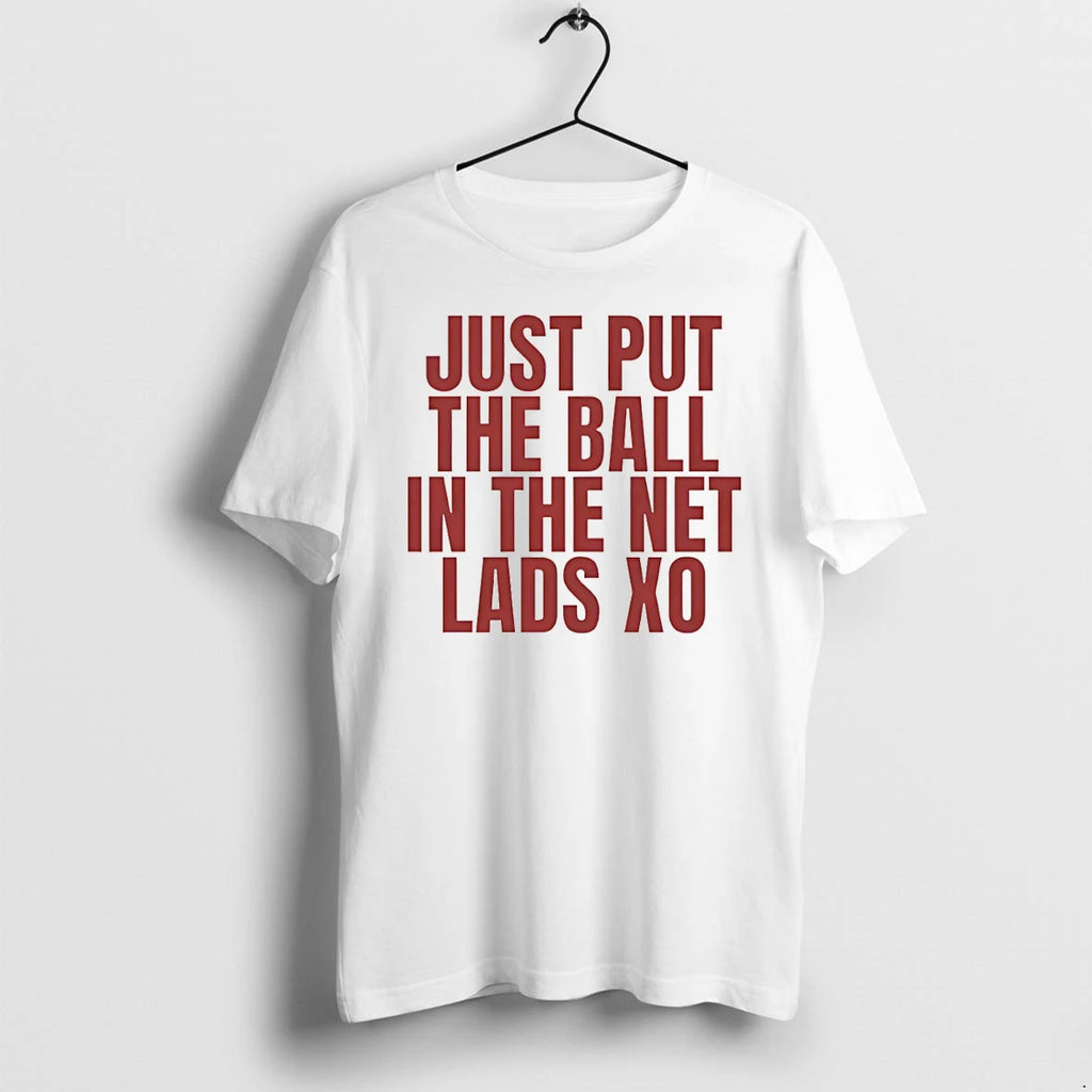 Classic Just Put The Ball In The Net Lads Xo Shirts Sweater