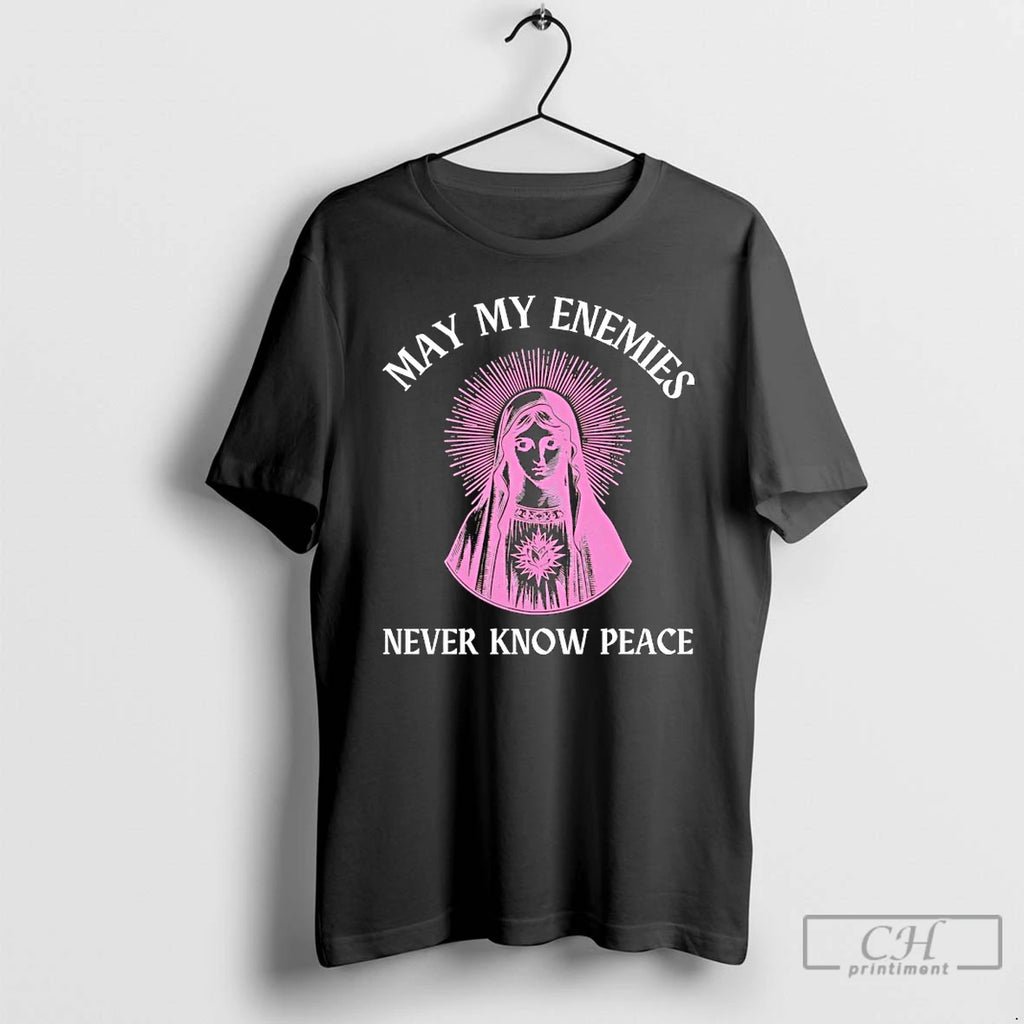 Classic May In Enemies Never Know Peace Dj Mac Rascal Mother Mary T Shirts Sweater