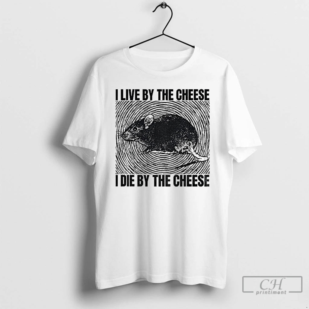 Classic Rat I Live By The Cheese I Die By The Cheese T Shirts Sweater