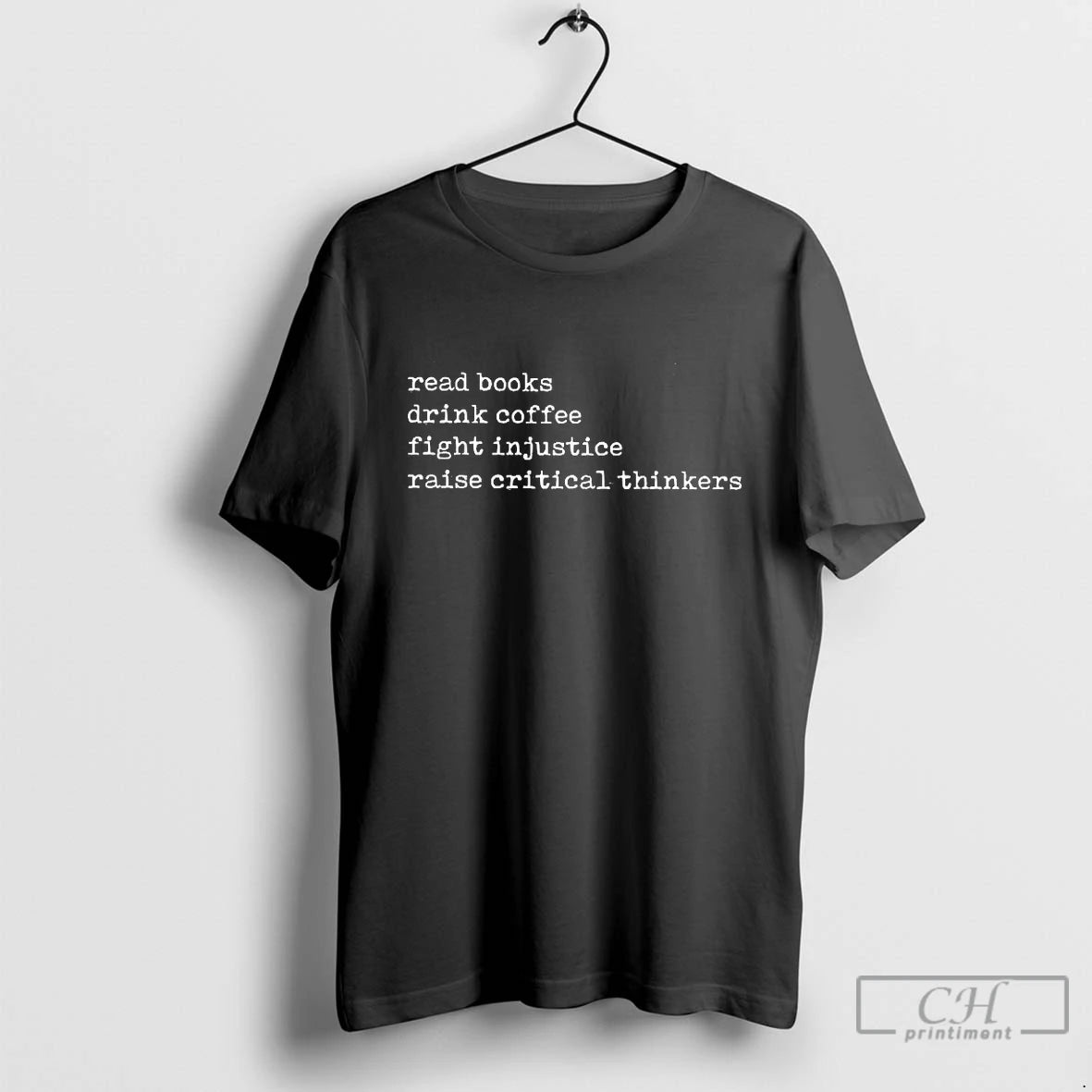 Classic Read Books Drink Coffee Fight Injustice Raise Critical Thinkers Blackshirt T Shirts