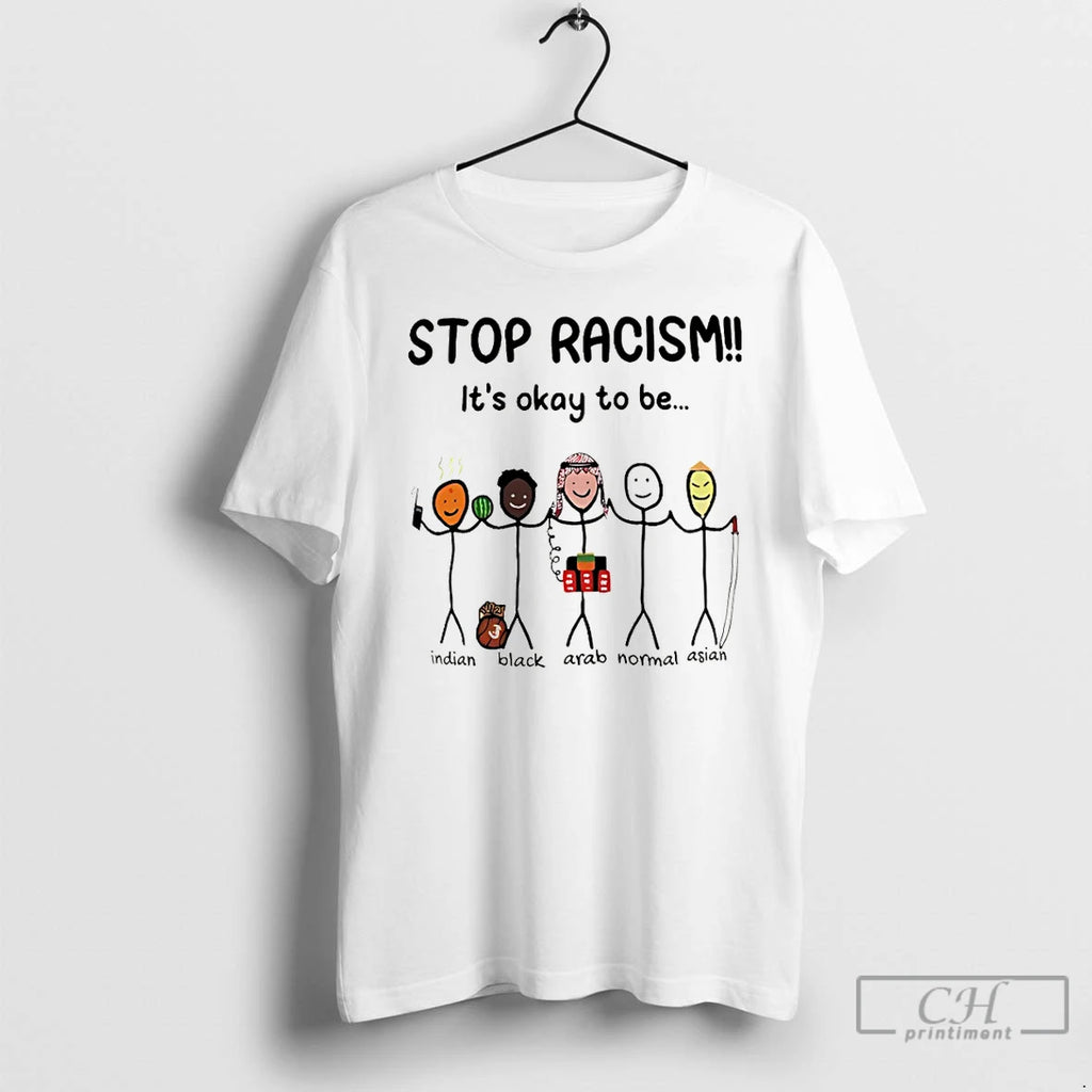 Classic Stop Racism Its Okay To Be Different Indian Black Arab Normal Asian T Shirts