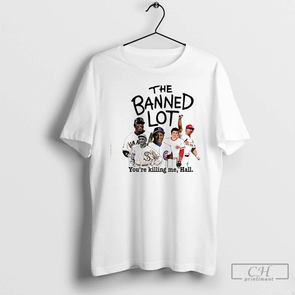 Classic The Banned Lot Youre Killing Me Hall Players Baseball T Shirts