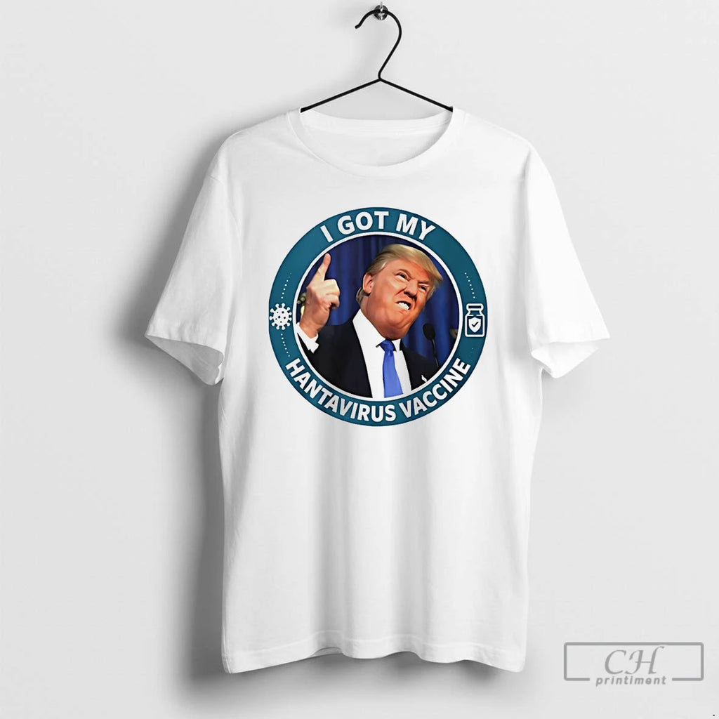 Classic Trump I Got My Hantavirus Vaccine