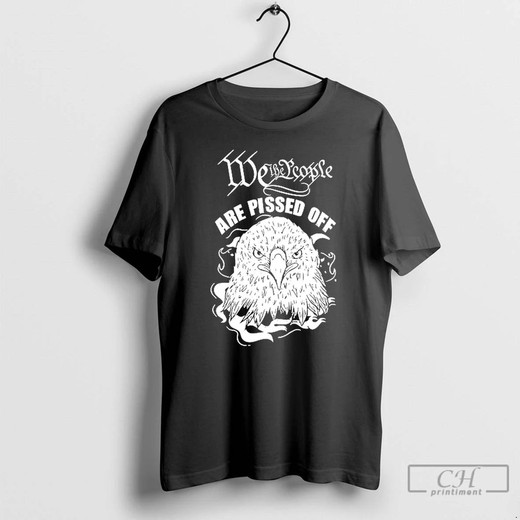 Classic We The People Are Pissed Off Eagle T Shirts