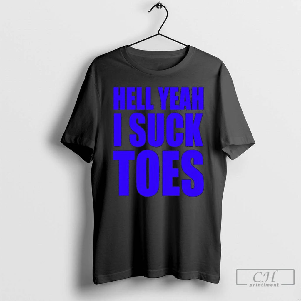Classic Hell Yeah I Suck Toes