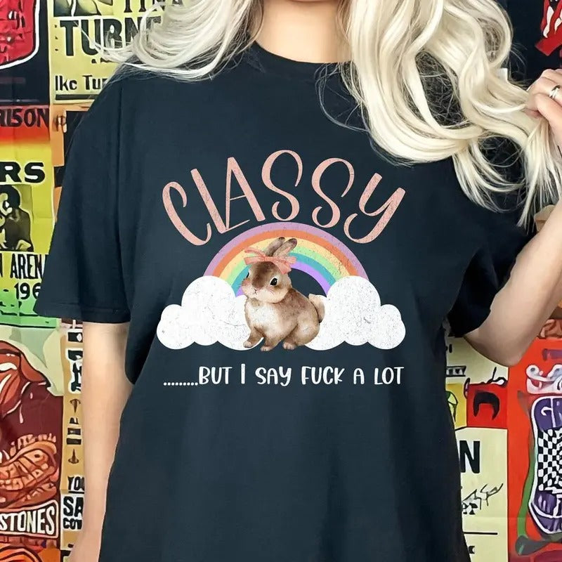 Classy But I Say F*ck A Lot Shirt, Sarcastic Tshirt, Unhinged T-shirt, Funny Tshirt, Gift for Friend Tee, Weird, Meme,...