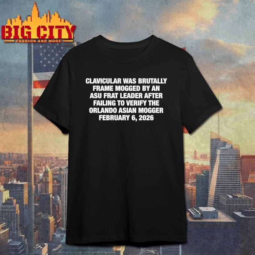 Clavicular Was Brutally Frame Mogged By An Asu Frat Leader After Failing To Verify The Orlando Asian Mogger February 6, 2026 Shirt