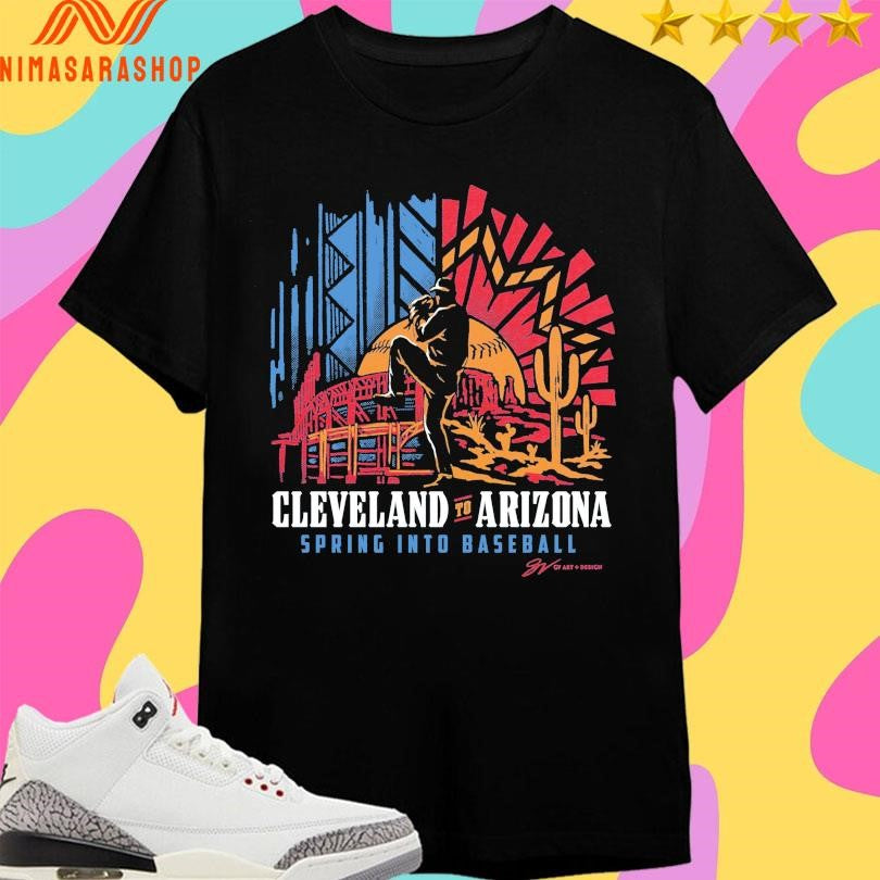 Cleveland To Arizona Spring Into Baseball 2026 Shirts