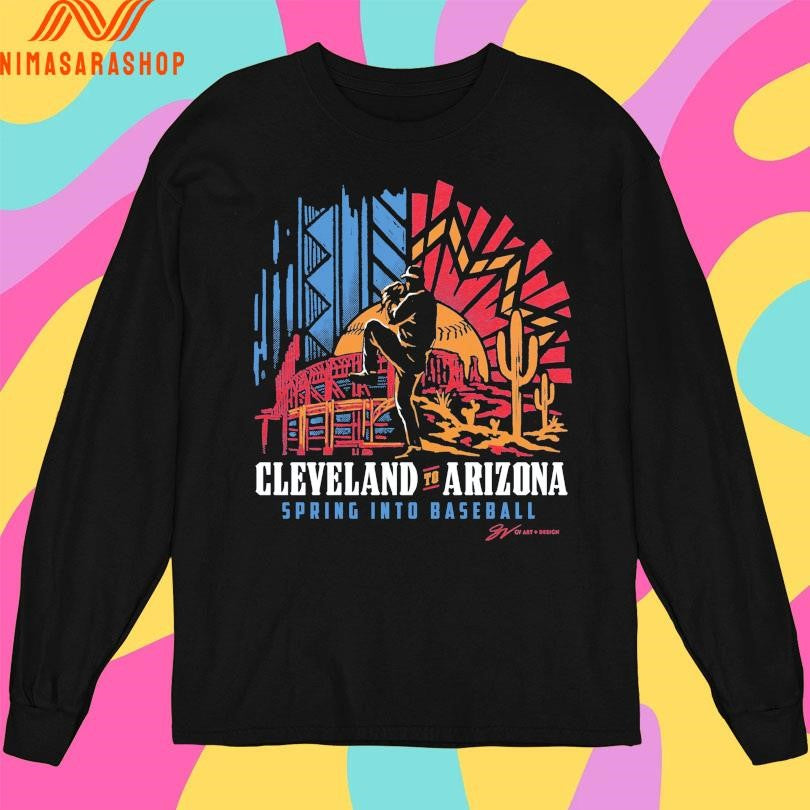 Cleveland To Arizona Spring Into Baseball 2026 Shirts