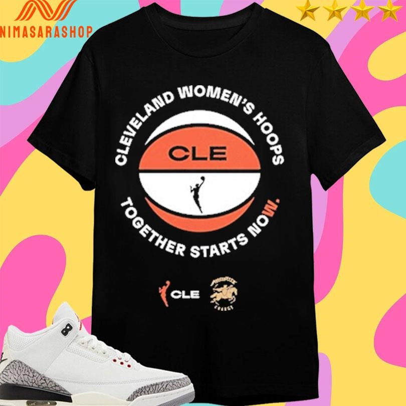 Cleveland Women’s Hoops Together Starts Now Cle Basketball Shirts