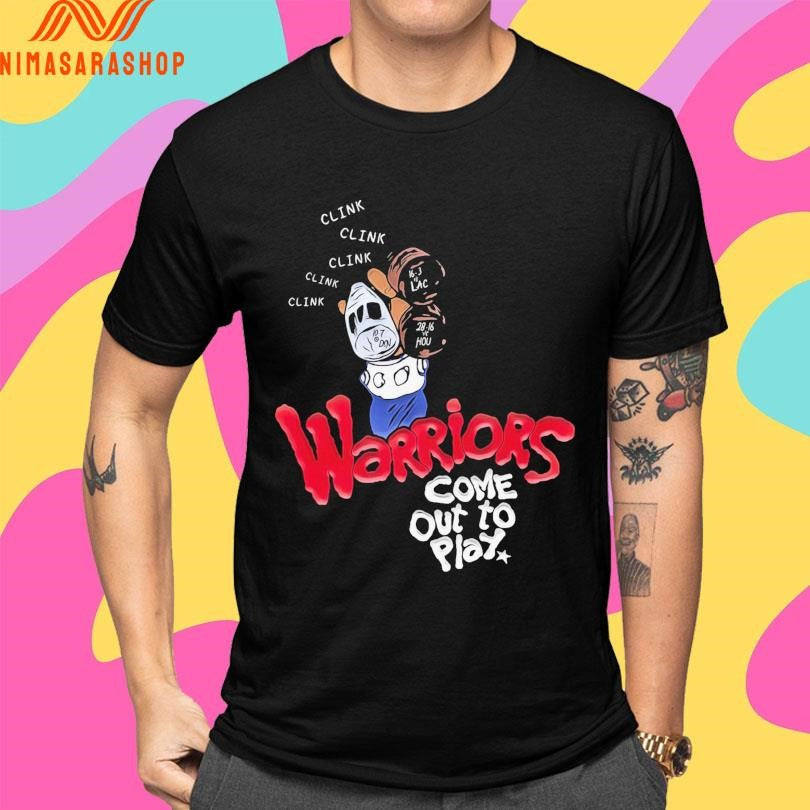 Clink Clink Clink Warriors Come Out To Play Shirts