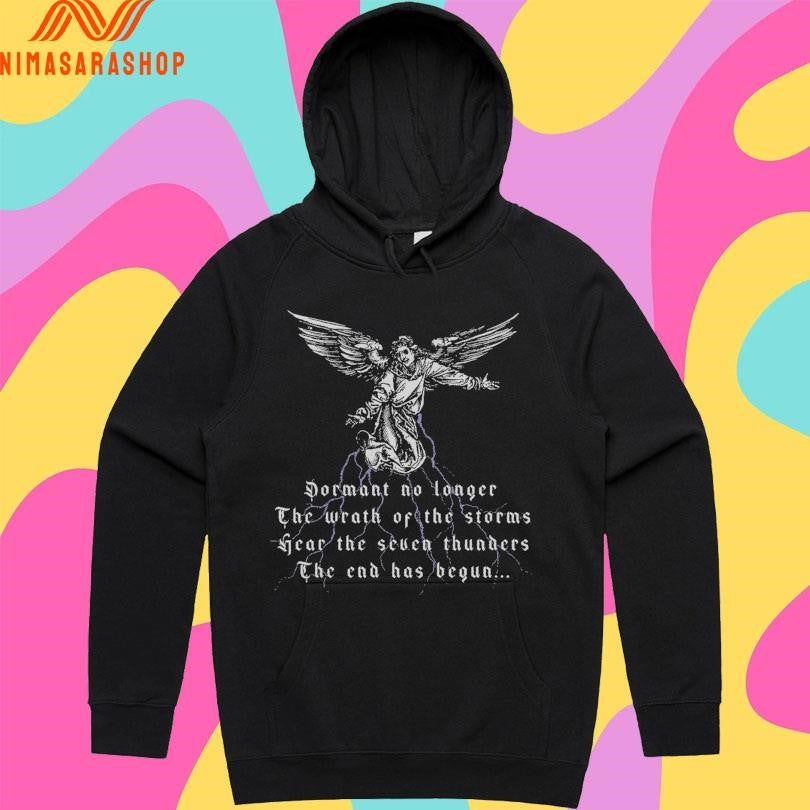 Cloak Dormant No Longer The Wrath Of The Storms Hear The Seven Thunders The End Has Begun Shirts