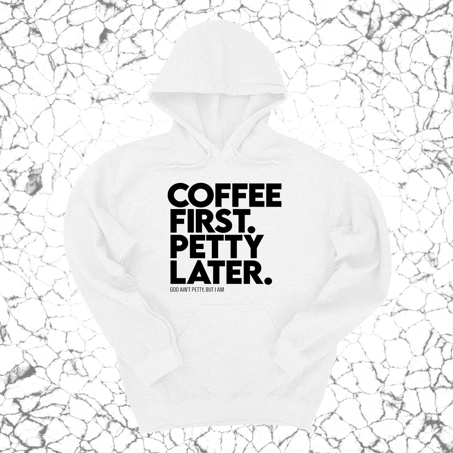 Coffee First Petty Later Unisex Hoodie
