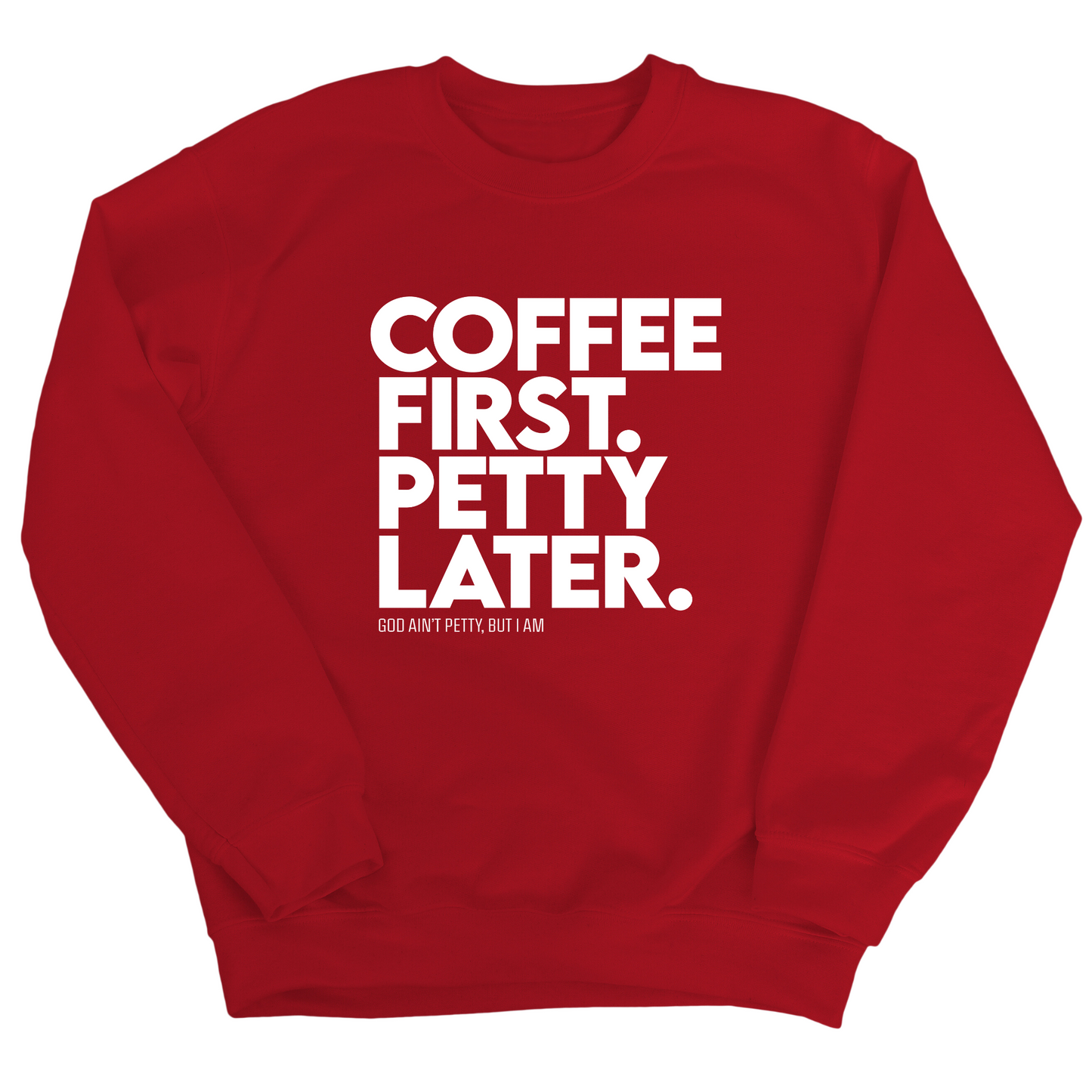 Coffee First Petty Later Unisex Sweatshirt