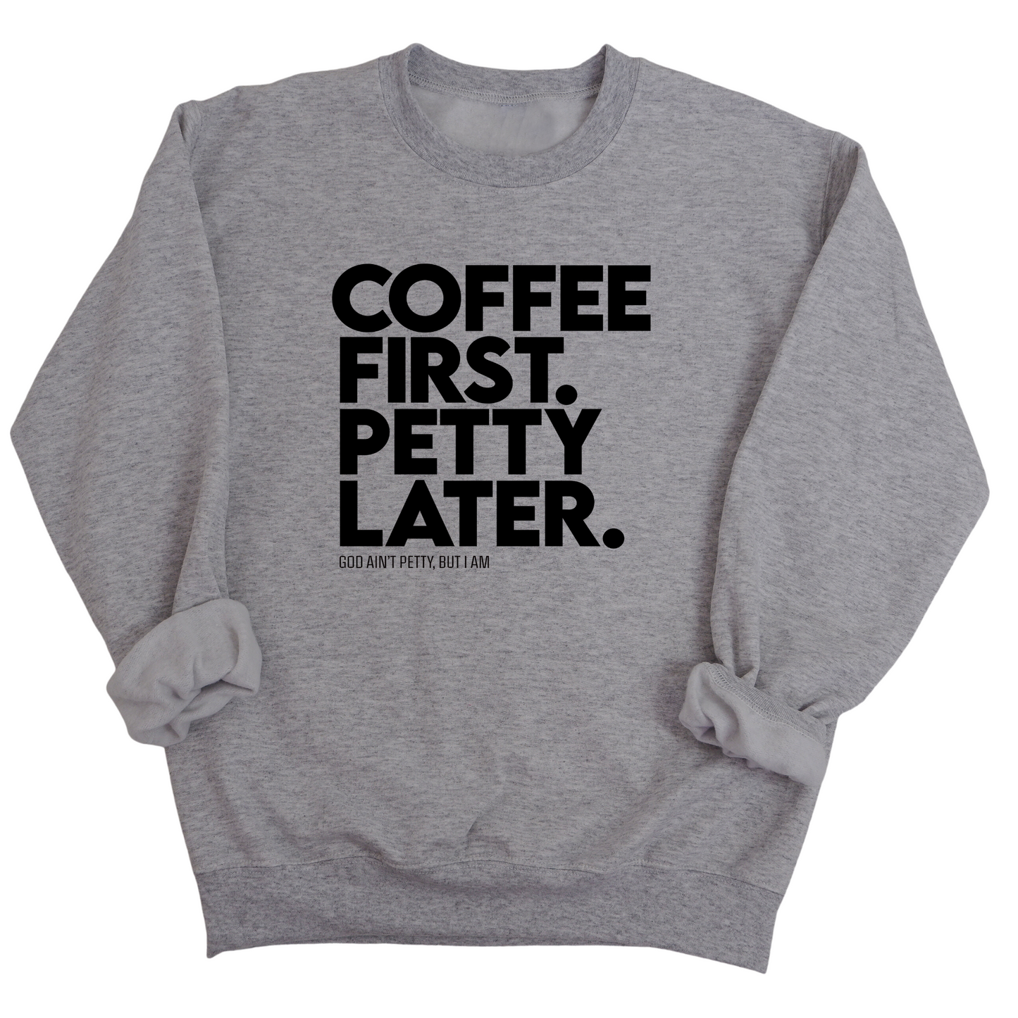 Coffee First Petty Later Unisex Sweatshirt