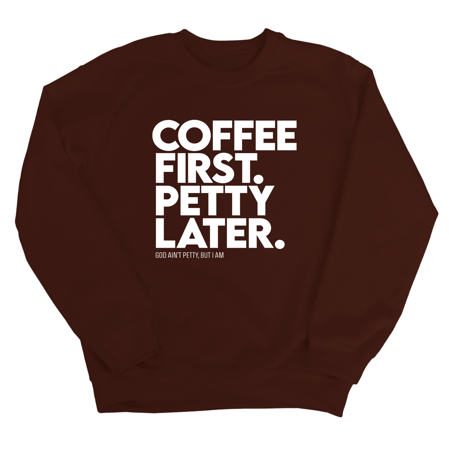 Coffee First Petty Later Unisex Sweatshirt