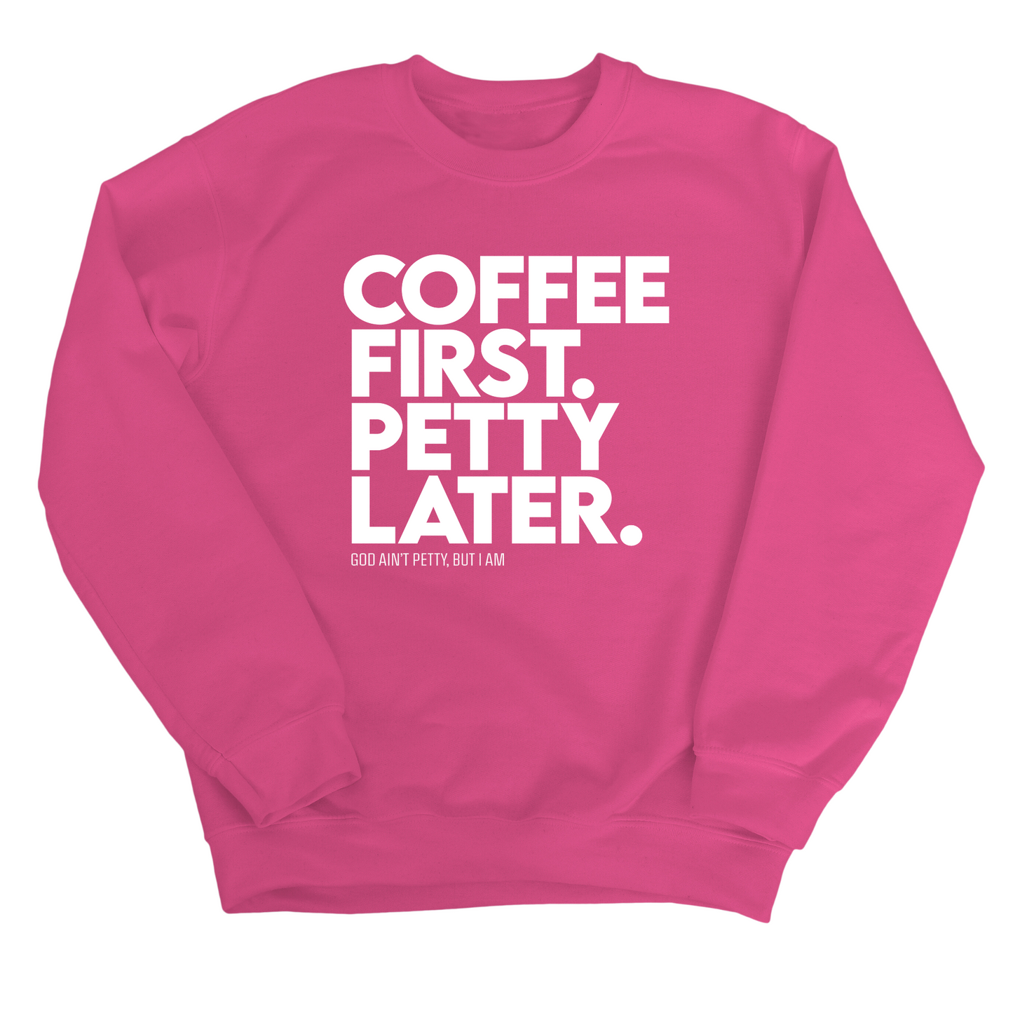 Coffee First Petty Later Unisex Sweatshirt