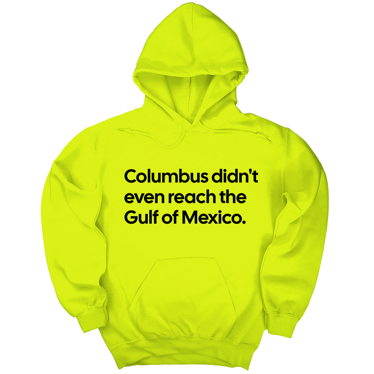 Columbus Didn't Even Reach the Gulf of Mexico Unisex Hoodie