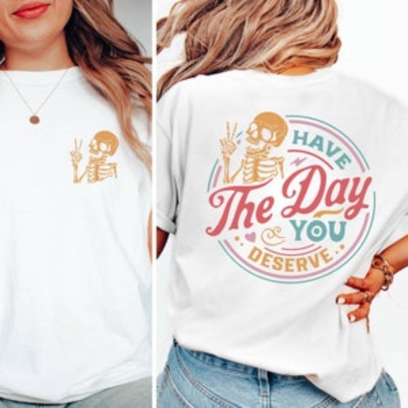 Comfort  Have The Day You Deserve T-Shirt, Sarcastic Shirts, Kindness Gift for Womens Mens, Inspirational Motivational...