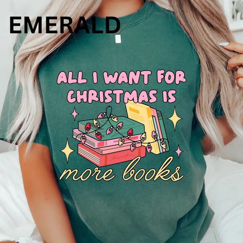 Comfort Colors Christmas Shirt, All I want for christmas is More Books Shirt, Christmas Graphic shirt, Comfort Colors...