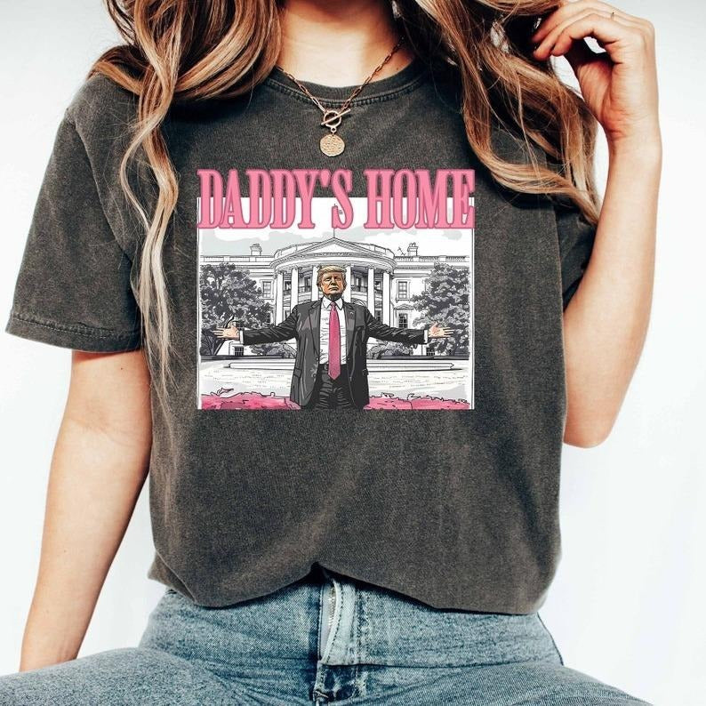 Comfort Colors Daddy's Home Shirt, Trump 2024 Shirt, Republican Gift, Funny Trump Sweatshirt, White House Trump 2024 Tee...