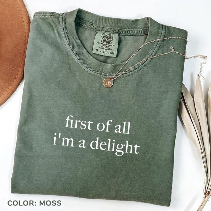Comfort Colors First of All I'm a Delight T-Shirt, Funny Humor TShirt, Sarcastic Tee, Funny Quote T-Shirt, Sarcasm...