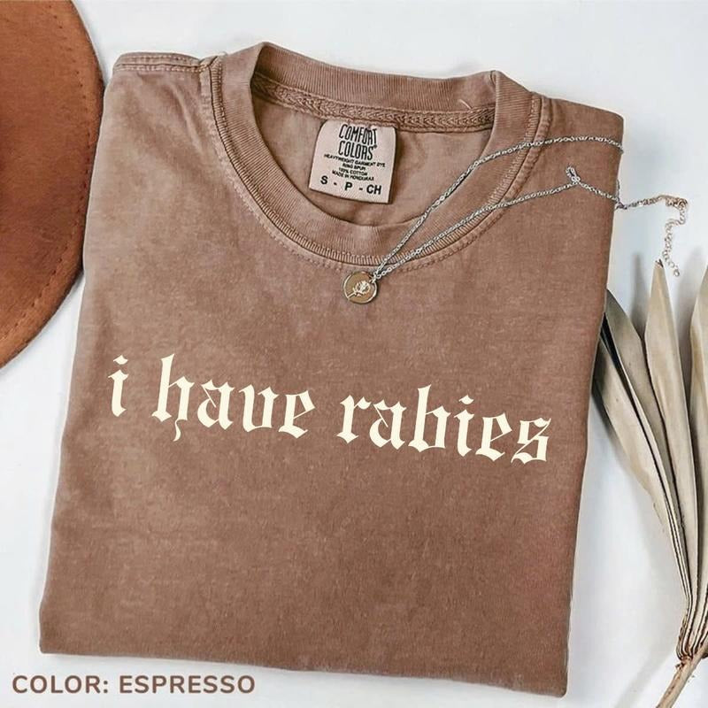 Comfort Colors I Have Rabies T-Shirt, Funny Humor T-Shirt, Sarcasm Tee, Unhinged Meme Tee, Weird Dark Humor T-Shirt,...