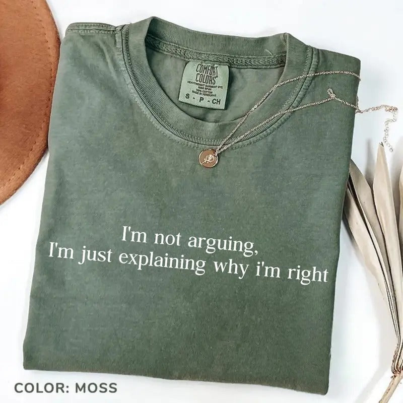 Comfort Colors I'm Not Arguing, I'm Just Explaining Why I'm Right Shirt, Happy April Fools Tee,  Perfect Gift for Prank...