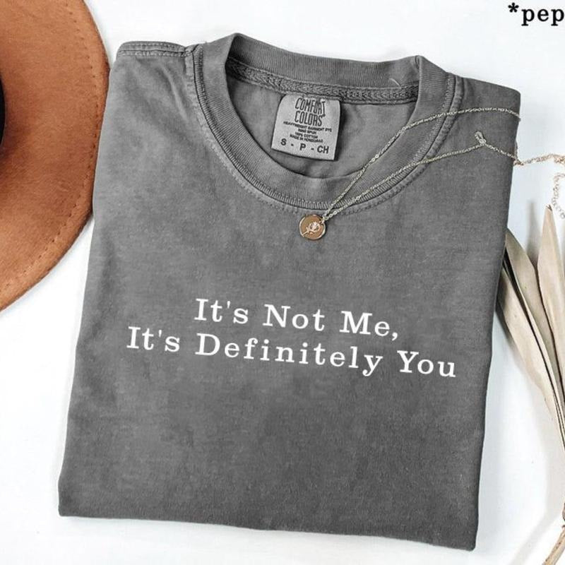 Comfort Colors Its Not Me, Its Definitely You T-Shirt, Soft Cotton Crewneck Shirt for Men and Women, Gift for Him or Her,...