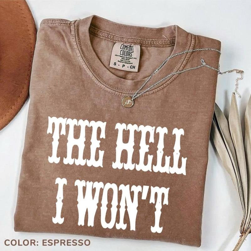 Comfort Colors The Hell I Won't Quotes Vintage T-shirt Country Girl Nashville Tee Vintage Cowgirl Funny Western Hoodie,...