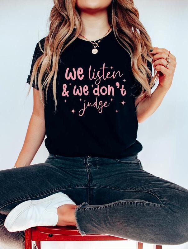 Comfort Colors We Listen and We Don't Judge Shirt, Funny Popular Tee Cotton Fabric Hoodie, Sweatshirt | UrbanDripWear.com